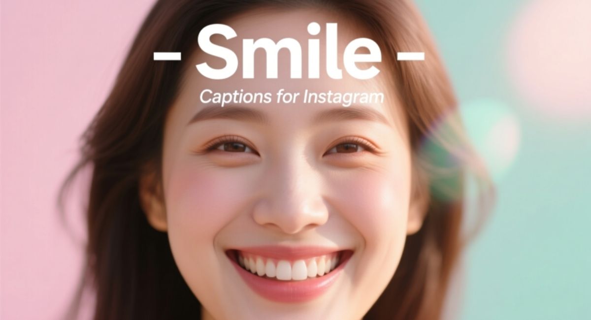 Smile Captions for Instagram – Cute, Funny & Heartfelt for Every Photo
