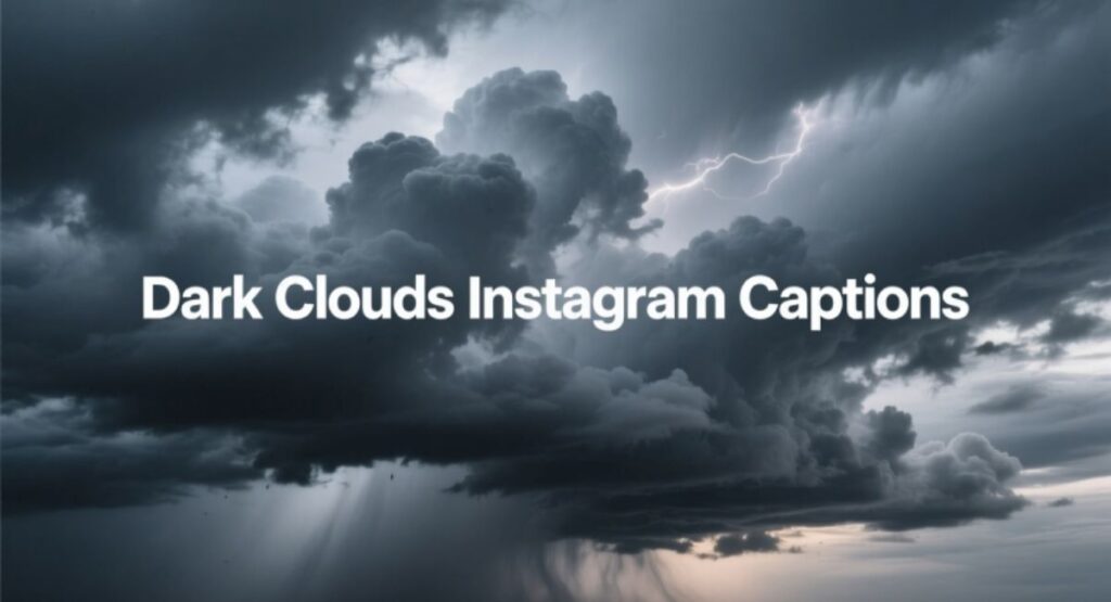 Dark Clouds Instagram Captions